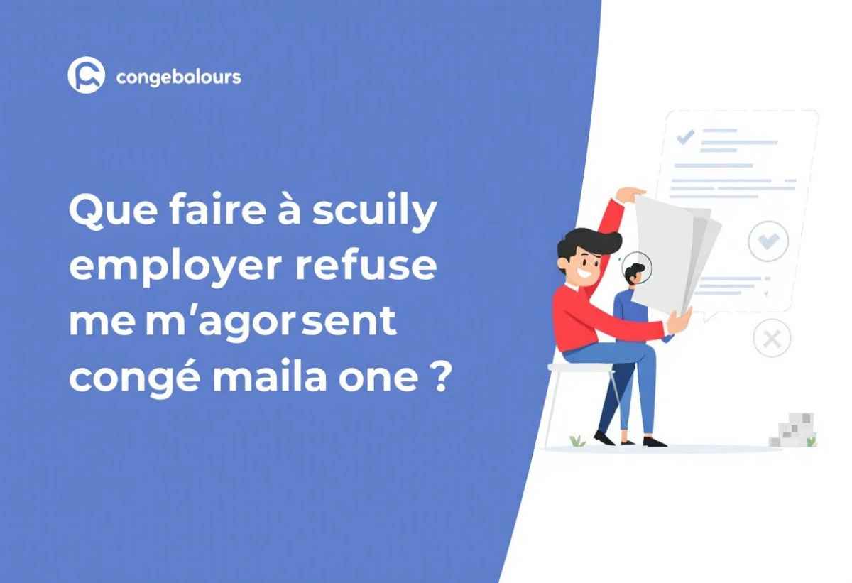 Que faire si mon employeur refuse de m'accorder un congé maladie ?